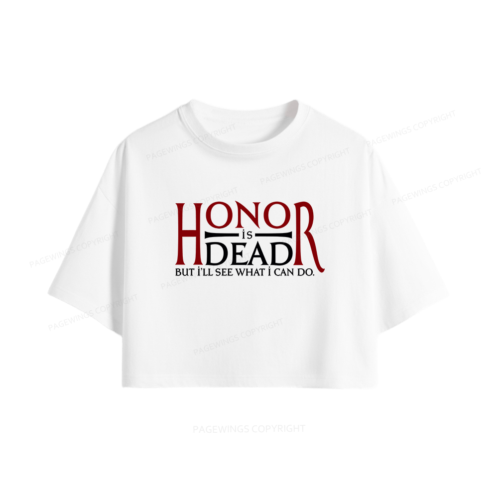 Pagewings Honor Is Dead But I’ll See What I Can Do Women Crop Tops