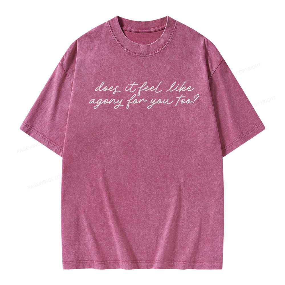 Pagewings Does It Feel Like Agony For You Too Unisex Washed T-shirt