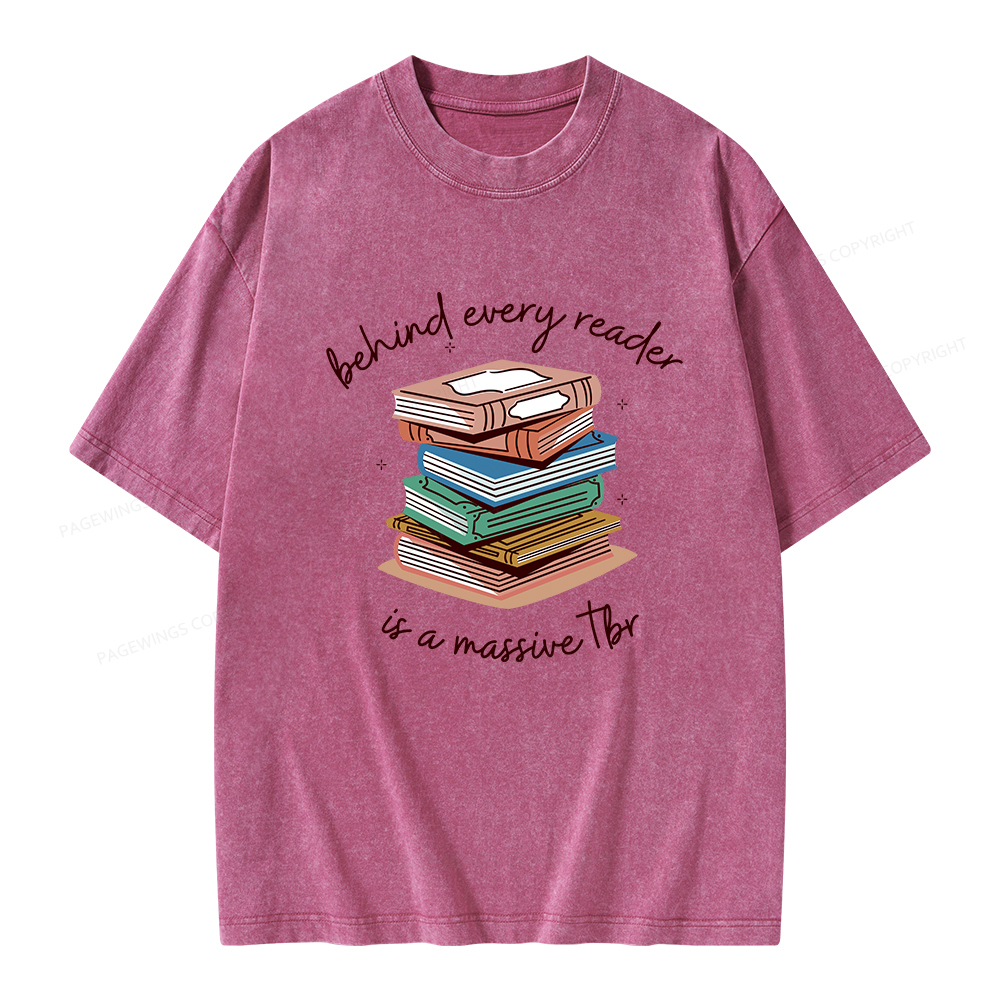 Pagewings Behind Every Reader Is a Massive TBR Unisex Washed T-shirt