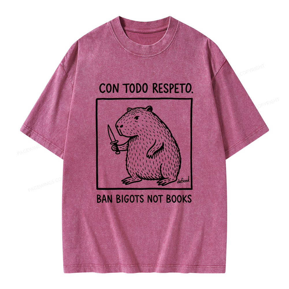 Pagewings Con Todo Respeto Ban Bigots Not Books Unisex Washed T-shirt
