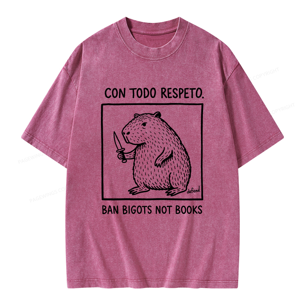 Pagewings Con Todo Respeto Ban Bigots Not Books Unisex Washed T-shirt