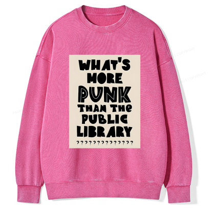 Pagewings What's More Punk Than The Public Library Unisex Washed Sweatshirt