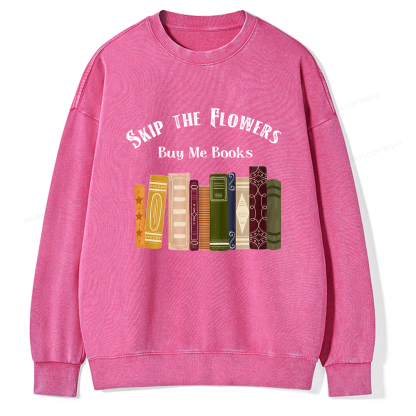 Pagewings Skip The Flowers Buy Me Books Unisex Washed Sweatshirt