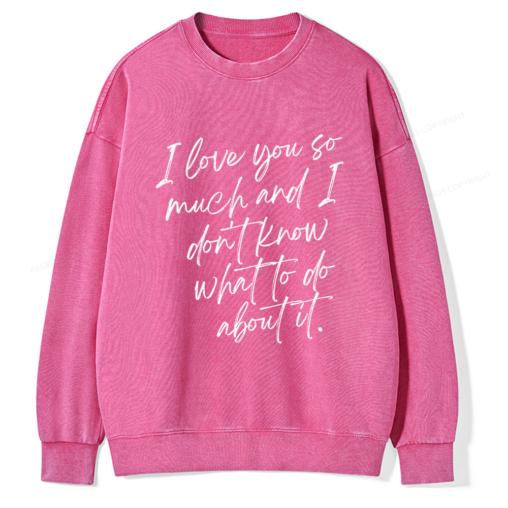 Pagewings I Love You So Much Unisex Washed Sweatshirt