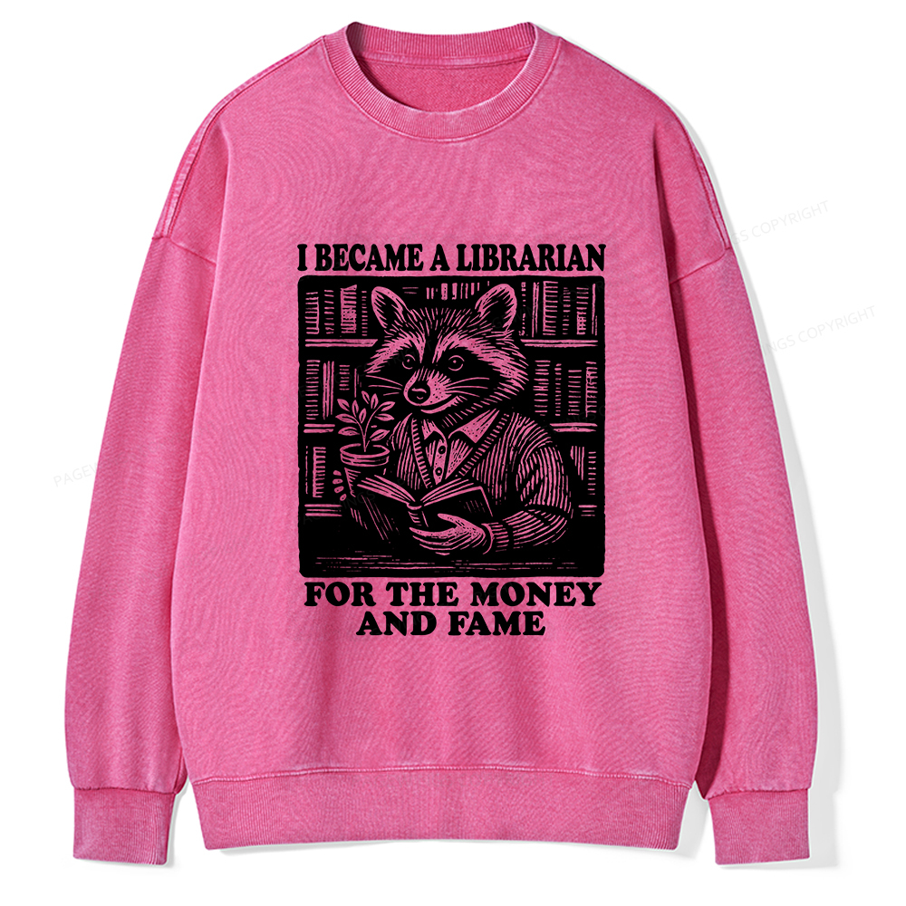 Pagewings I Became A Librarian For The Money And Fame Unisex Washed Sweatshirt