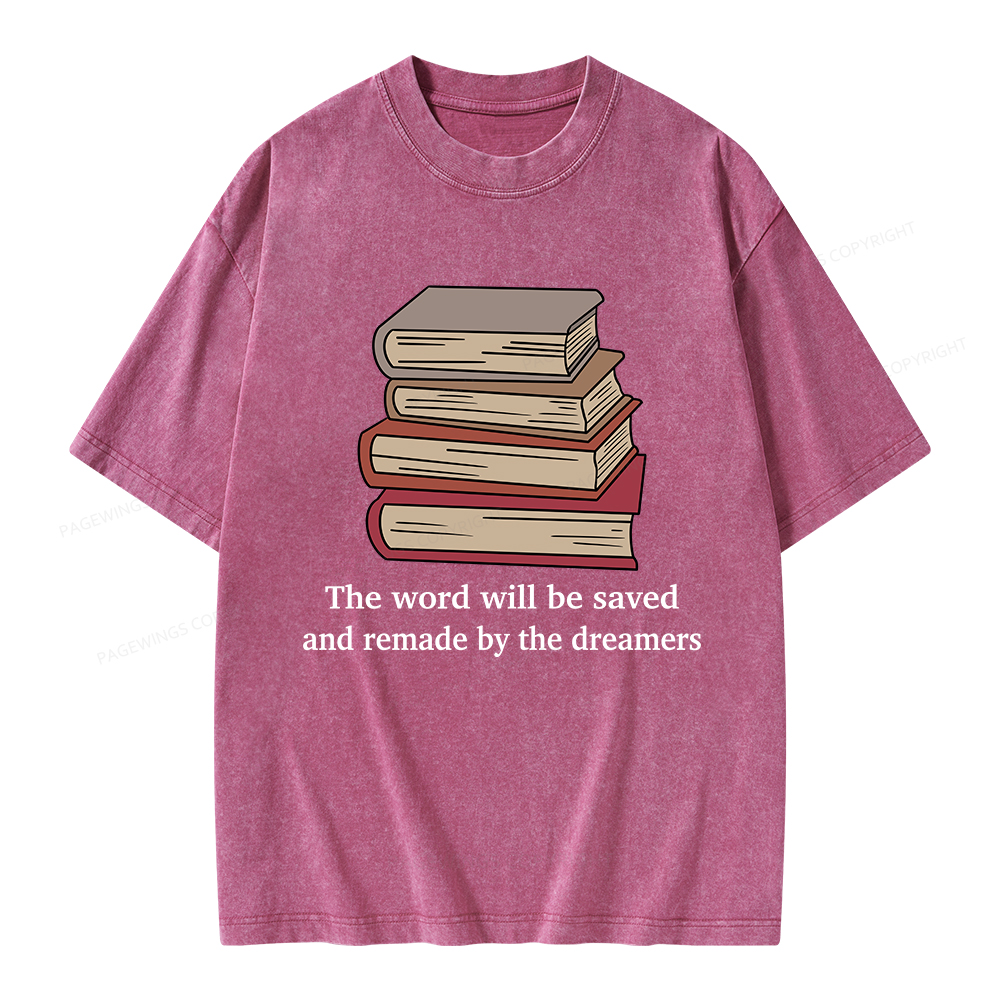 Pagewings The Word Will Be Saved And Remade By The Dreamers Unisex Washed T-shirt