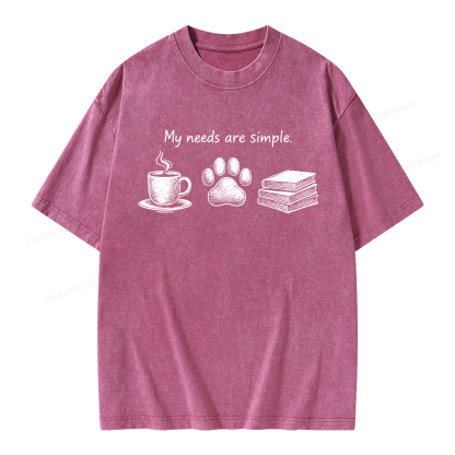 Pagewings My Needs Are Simple. Unisex Washed T-shirt