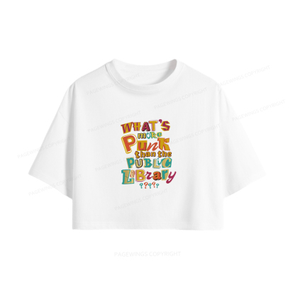 Pagewings What’s More Punk Than The Public Library Women Crop Tops