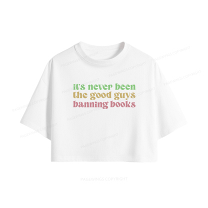Pagewings  It's Never Been the Good Guys Banning Books Women Crop Tops
