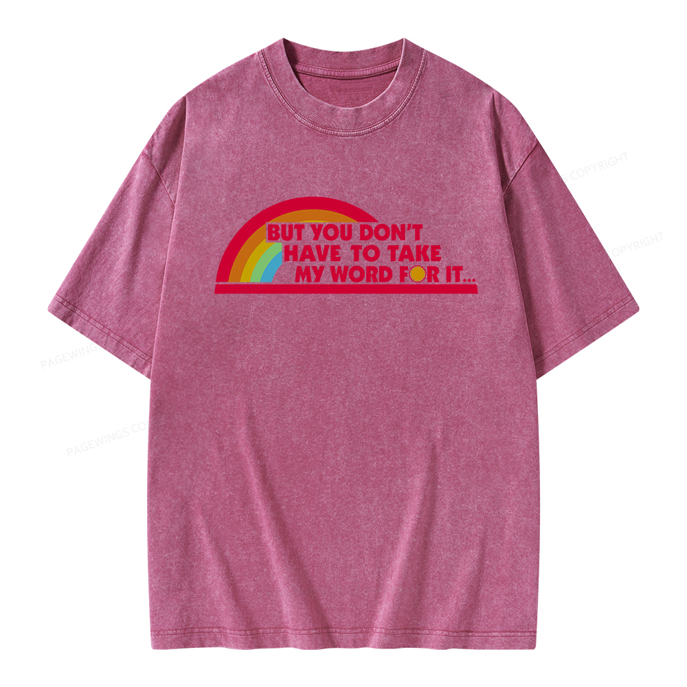Pagewings But You Don't Have To Take My Word For It Unisex Washed T-shirt