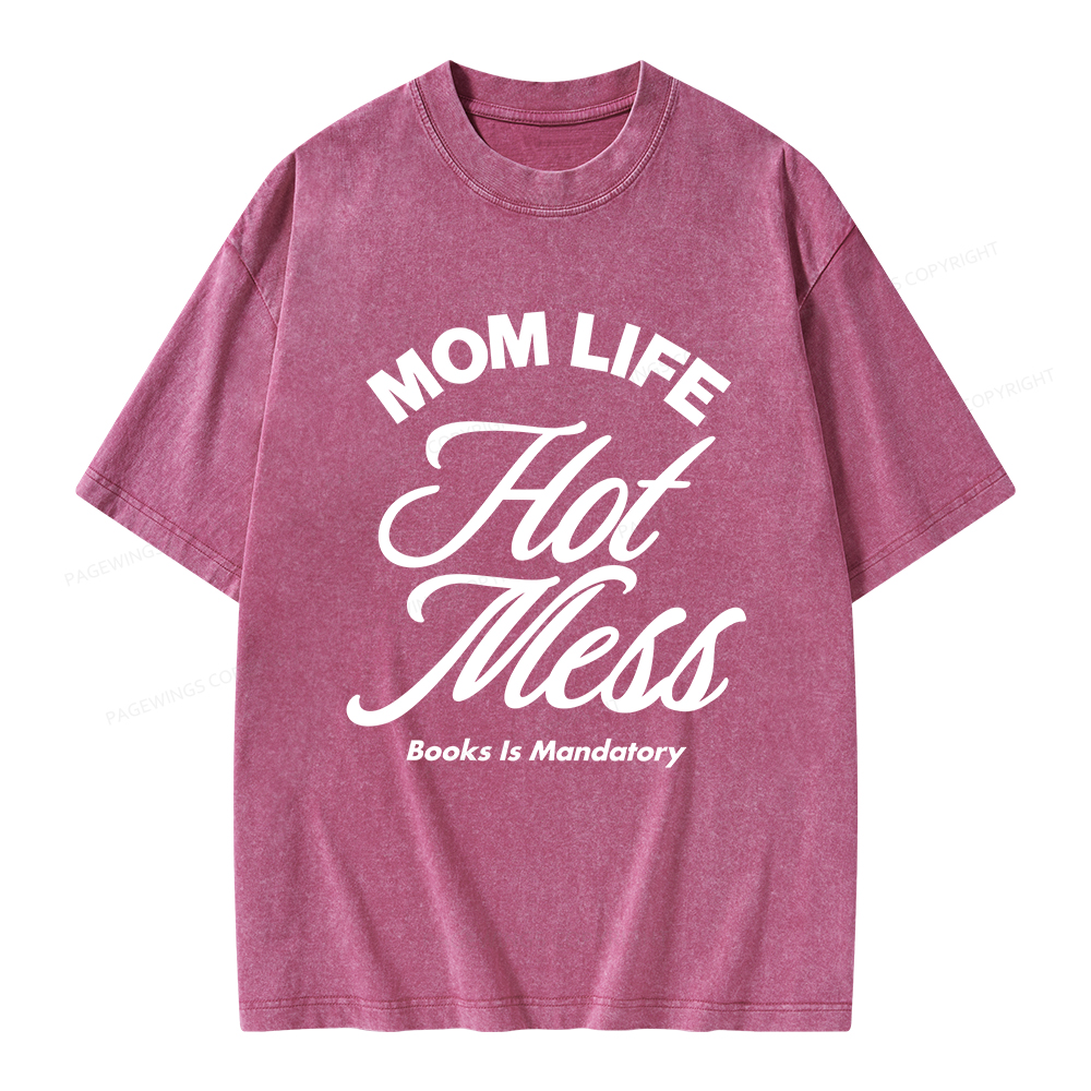 Pagewings Mom Life Hot Mess Book Is Mandatory  Unisex Washed T-shirt