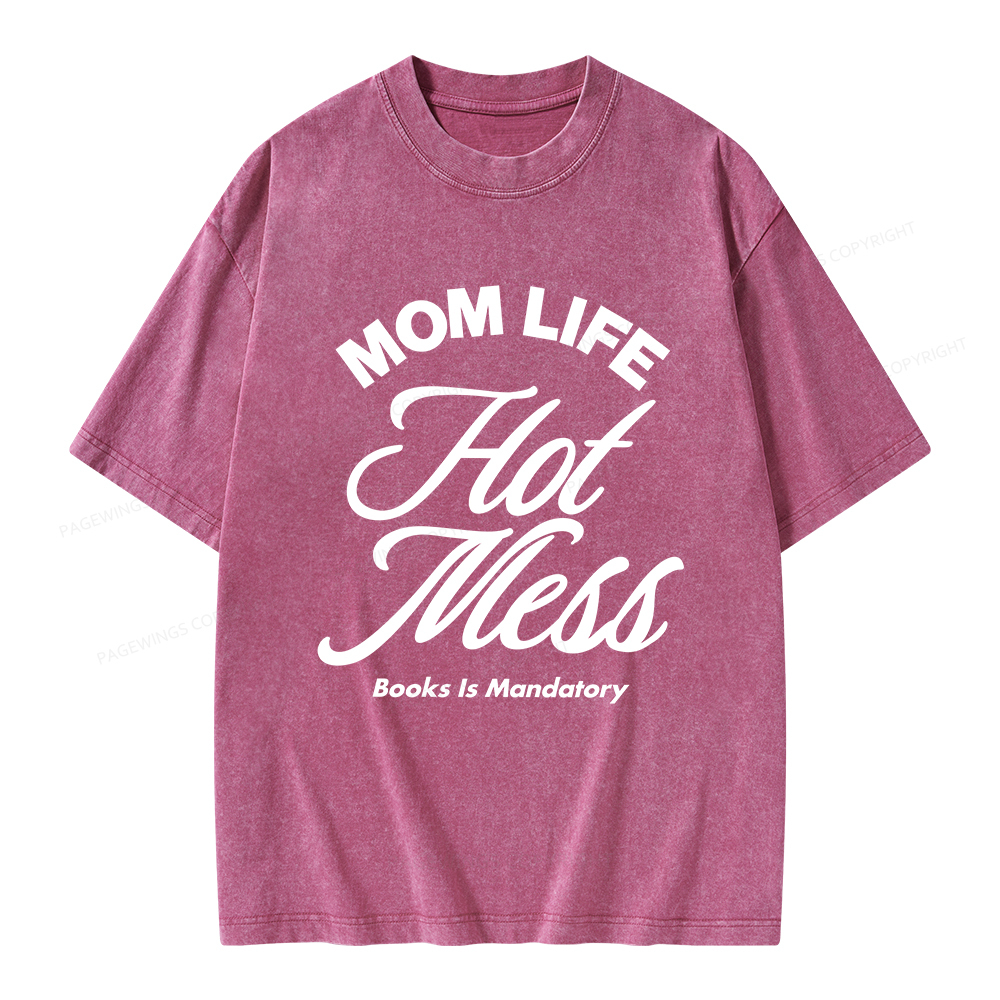 Pagewings Mom Life Hot Mess Book Is Mandatory  Unisex Washed T-shirt