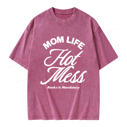 Pagewings Mom Life Hot Mess Book Is Mandatory  Unisex Washed T-shirt