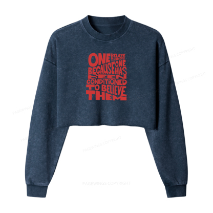 Pagewings One Believes Things Because One Has Been Conditioned To Washed Crop Sweatshirt