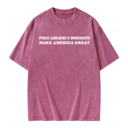 Pagewings Public Libraries Immigrants Make America Great Unisex Washed T-shirt