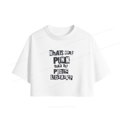 Pagewings What's More Punk Than The Public Library Women Crop Tops