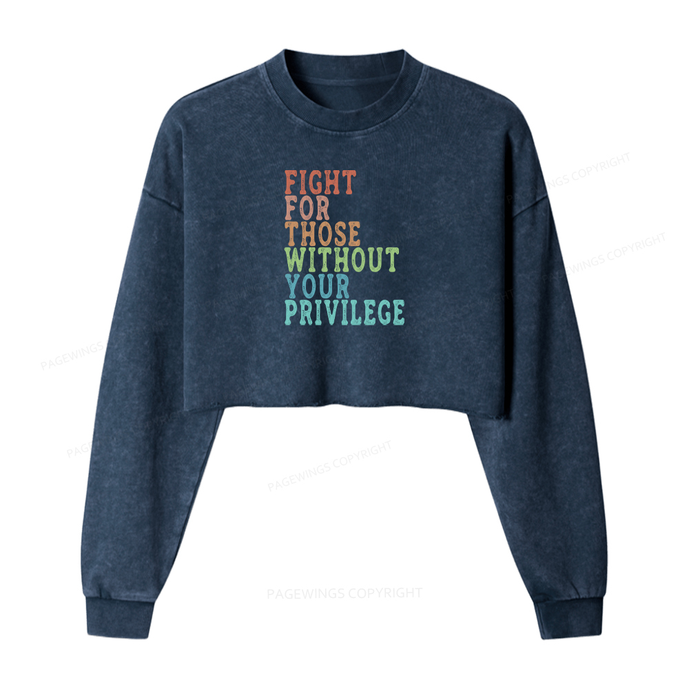 Pagewings Fight For Those Without Your Privilege Washed Crop Sweatshirt