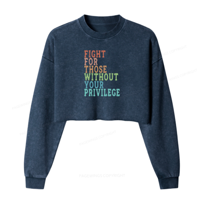 Pagewings Fight For Those Without Your Privilege Washed Crop Sweatshirt