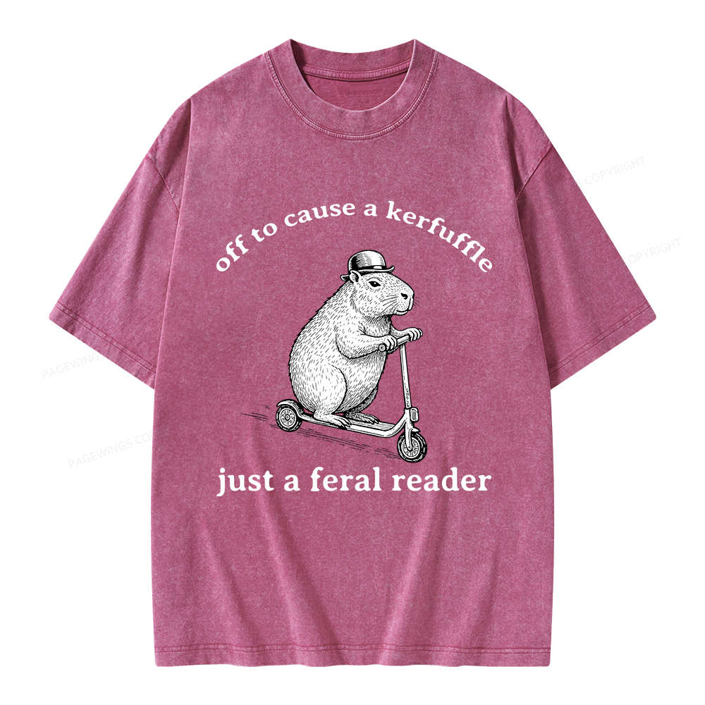Pagewings  Off To Cause A Kerfuffle Just A Feral Reader Unisex Washed T-shirt