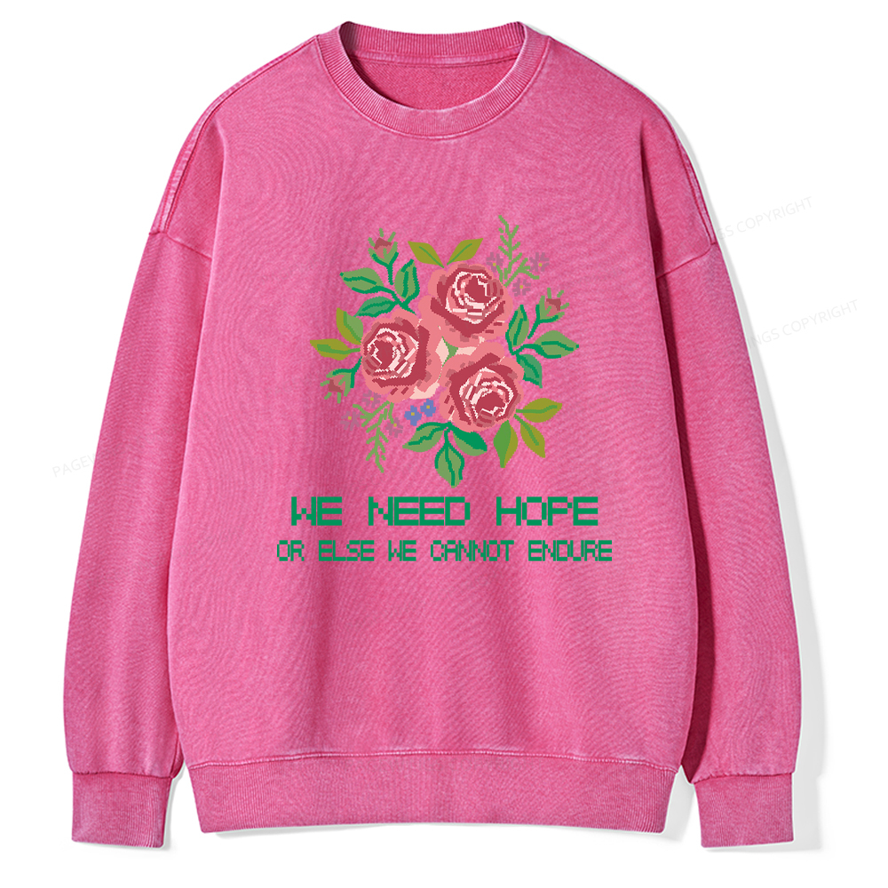 Pagewings We Need Hope Or Else We Cannot Endure Washed Sweatshirt