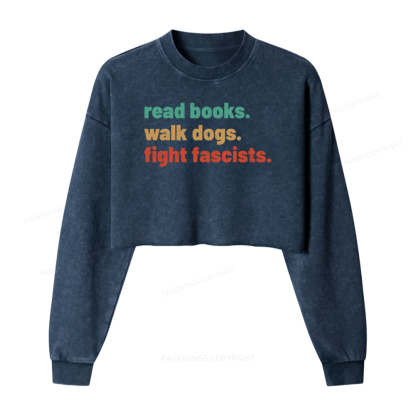 Pagewings Read Books Walk Dogs Fight Fascists Washed Crop Sweatshirt