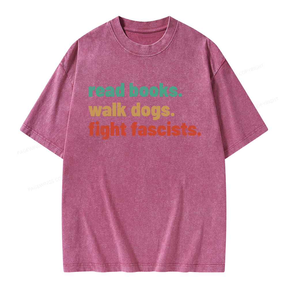 Pagewings Read Books Walk Dogs Fight Fascists Unisex Washed T-shirt