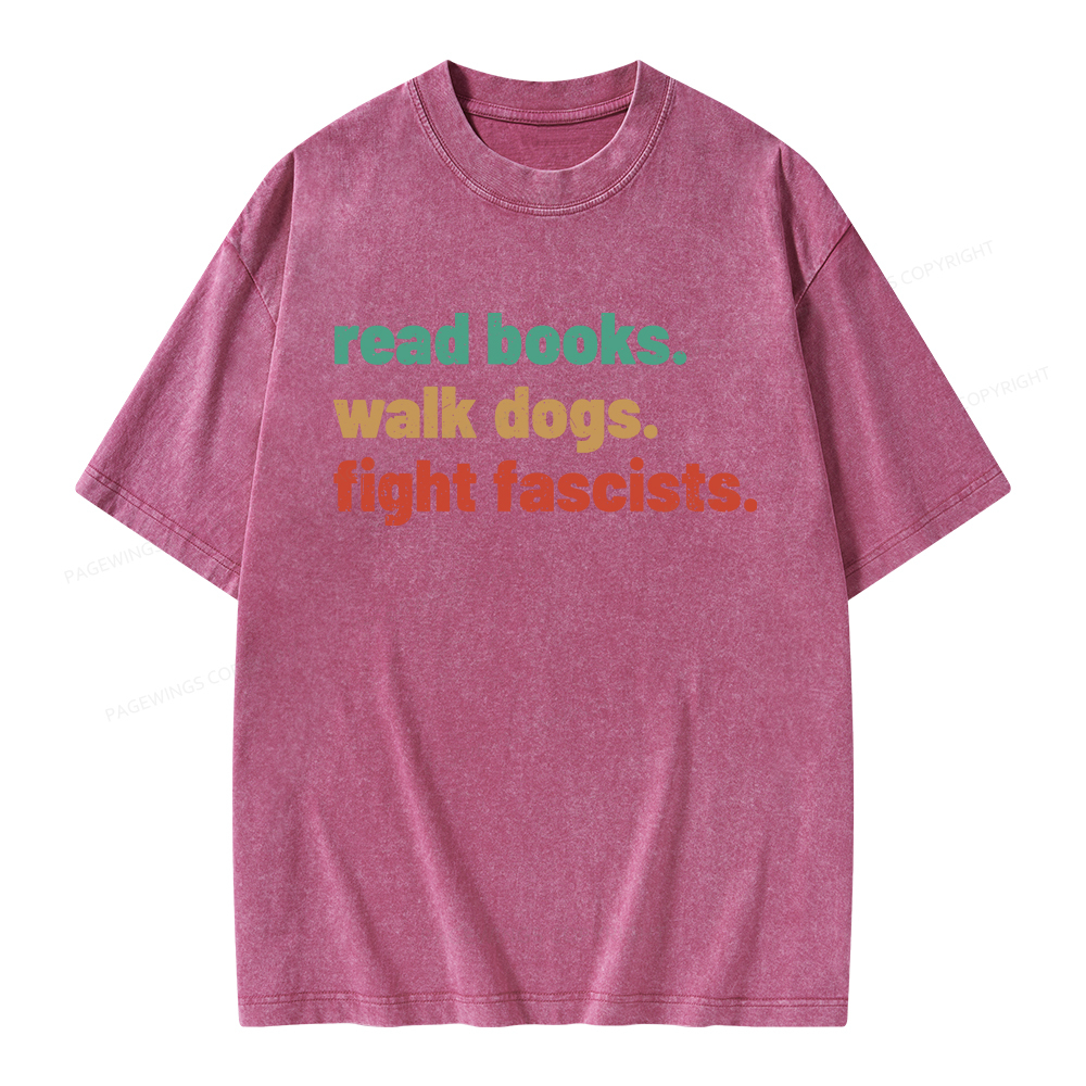 Pagewings Read Books Walk Dogs Fight Fascists Unisex Washed T-shirt
