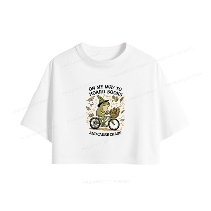 Pagewings On My Way To Hoard Books And Cause Chaos Women Crop Tops