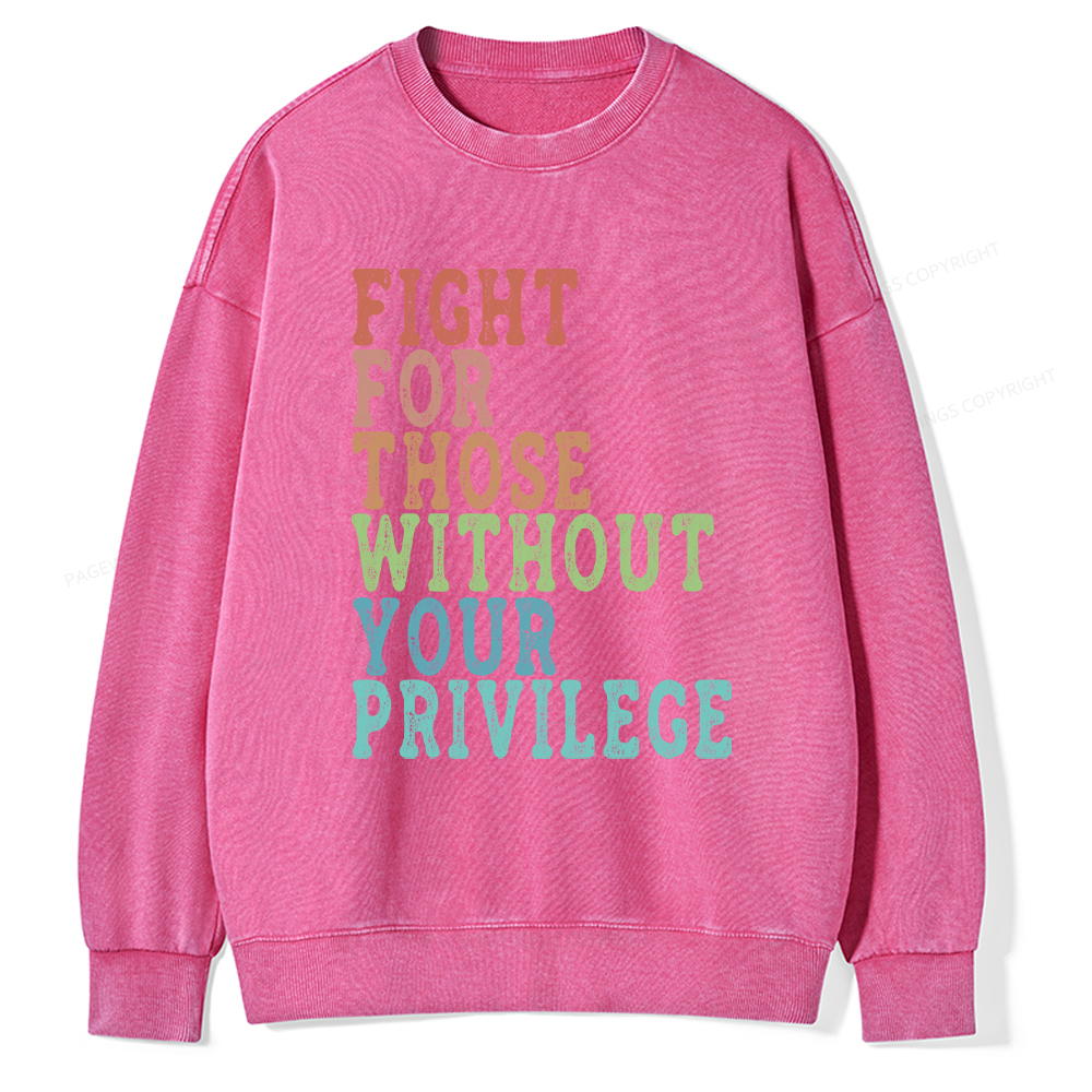 Pagewings Fight For Those Without Your Privilege Washed Sweatshirt