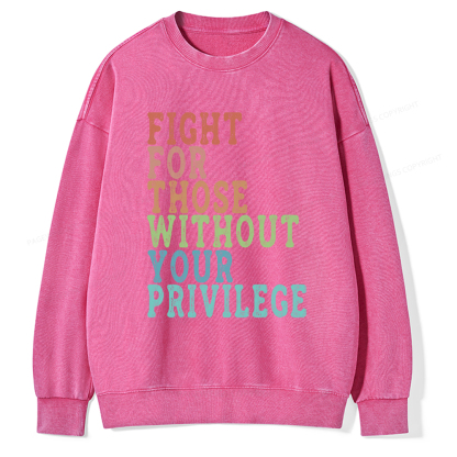 Pagewings Fight For Those Without Your Privilege Washed Sweatshirt