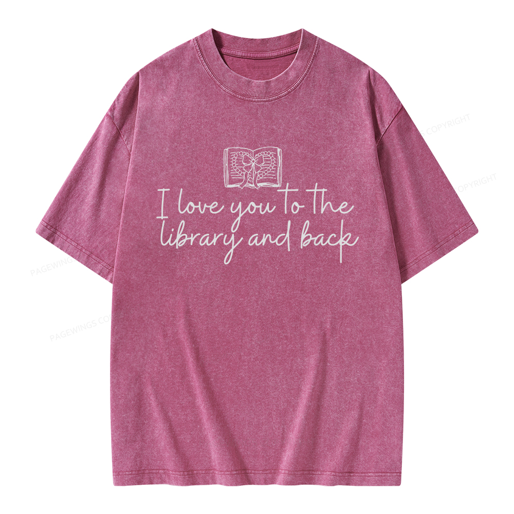 Pagewings I Love You To The Library And Back Unisex Washed T-shirt