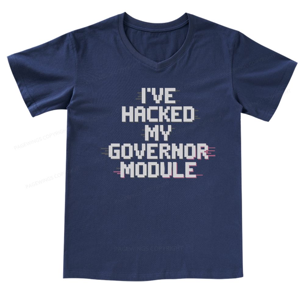 Pagewings I've Hacked My Governor Module V-neck T-shirt