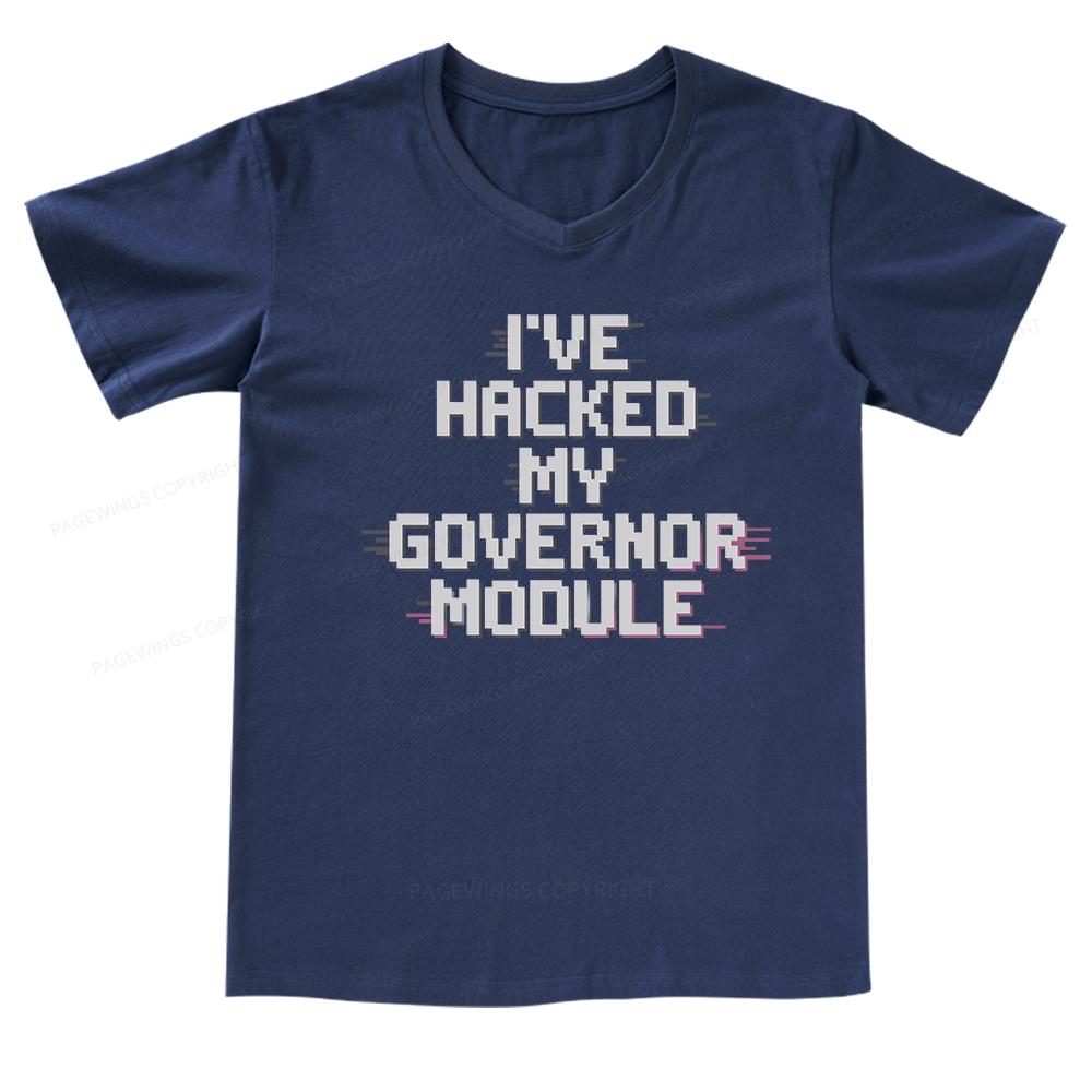 Pagewings I've Hacked My Governor Module V-neck T-shirt