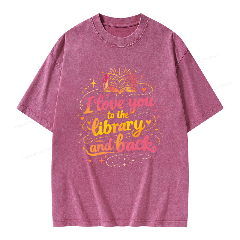 Pagewings I Love You To The Library And Back Unisex Washed T-shirt