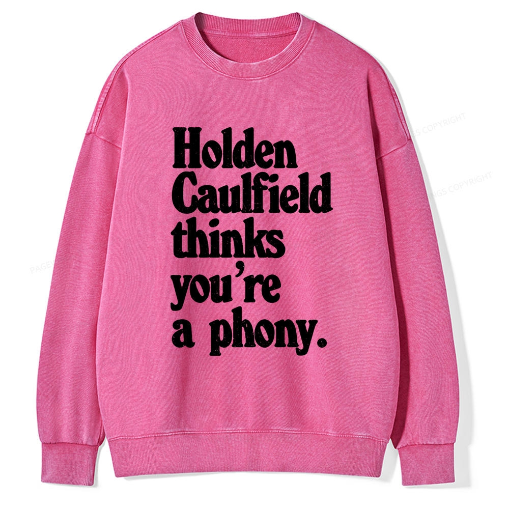 Pagewings Holden Caulfield Thinks You're A Phony Washed Sweatshirt