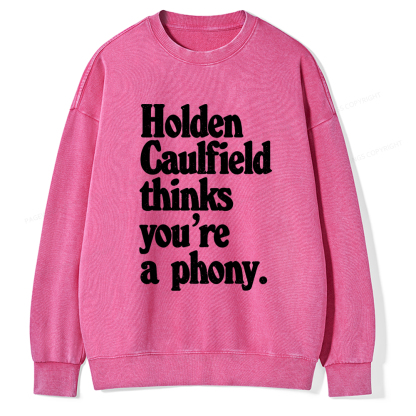 Pagewings Holden Caulfield Thinks You're A Phony Washed Sweatshirt