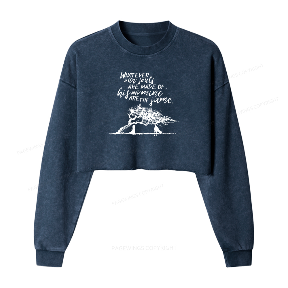 Pagewings Whatever Our Souls Are Made Of His And Mine Are The Same Washed Crop Sweatshirt