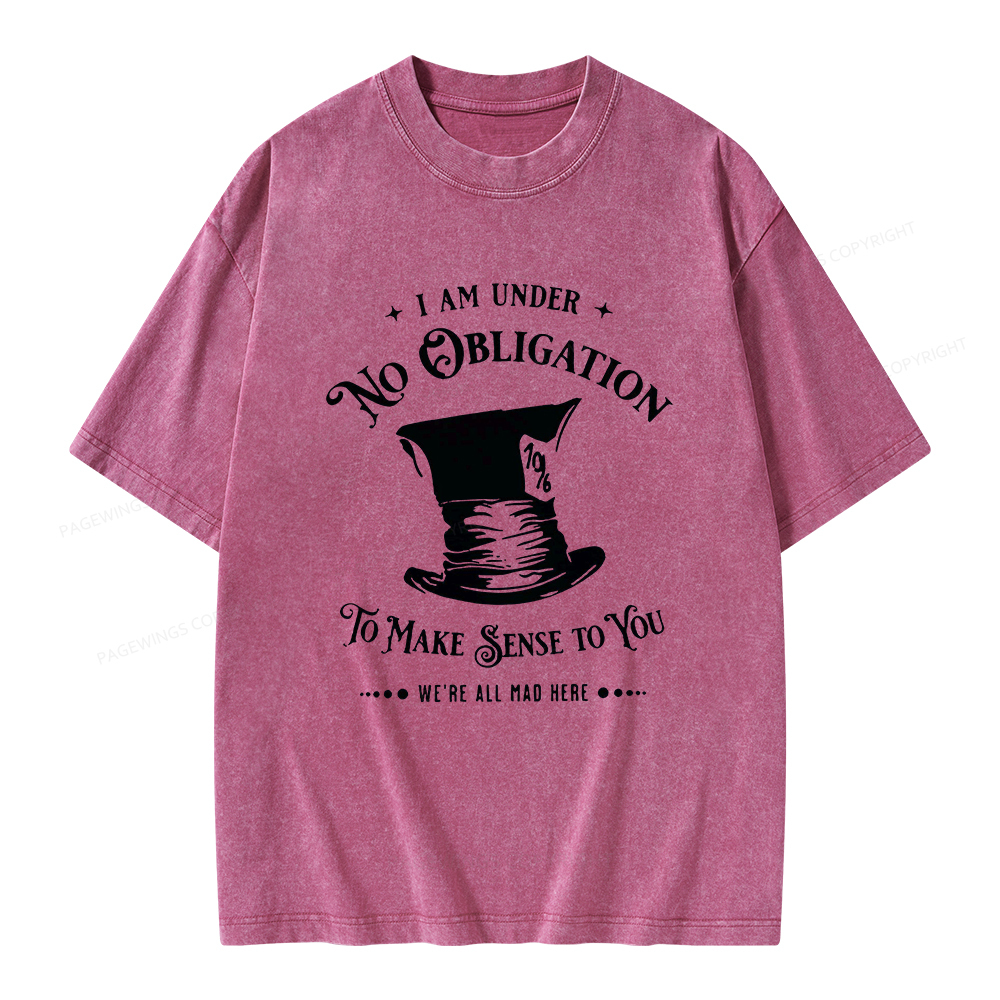 Pagewings I'm Under No Obligation To Make Sense To You Unisex Washed T-shirt
