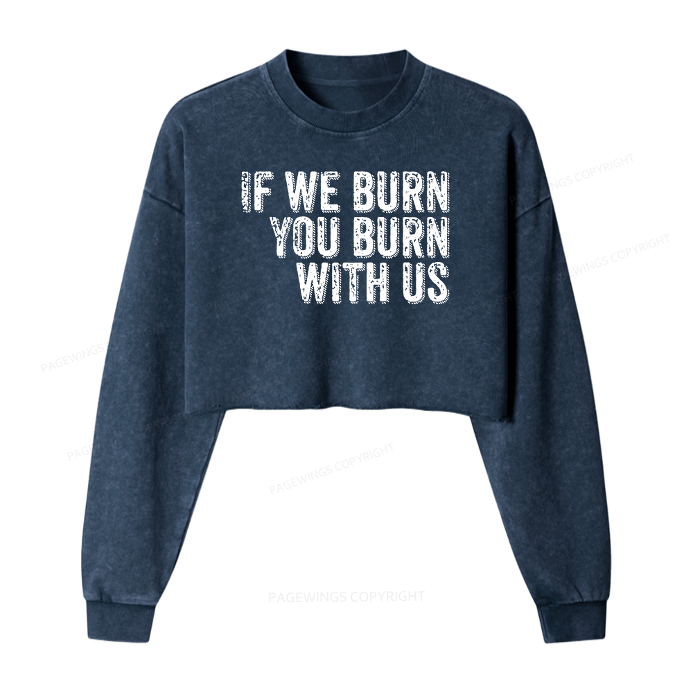 Pagewings If We Burn You Burn With Us Washed Crop Sweatshirt