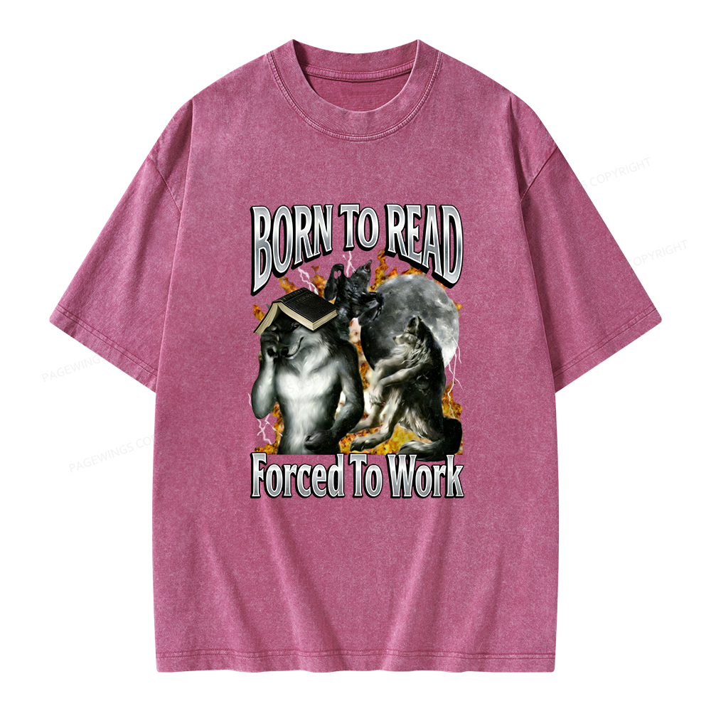 Pagewings Born To Read Forced To Work Unisex Washed T-shirt