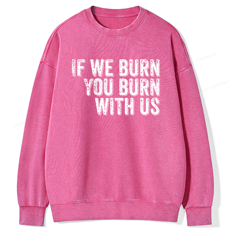Pagewings If We Burn You Burn With Us Washed Sweatshirt