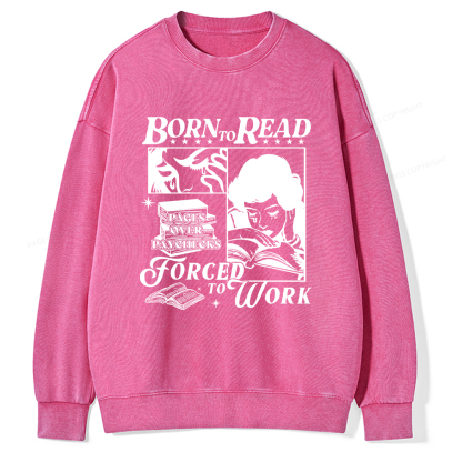 Pagewings Born To Read Forced To Work Washed Sweatshirt