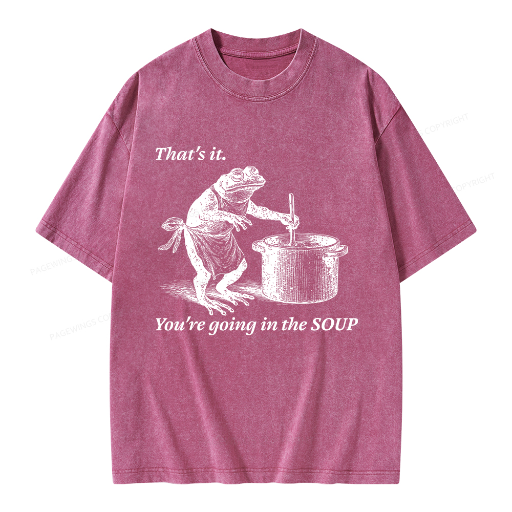 Pagewings That's It You're Going in the Soup Unisex Washed T-shirt