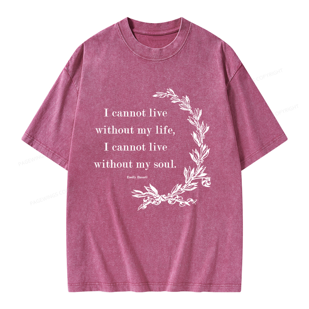 Pagewings I Cannot Live Without My Soul Unisex Washed T-shirt