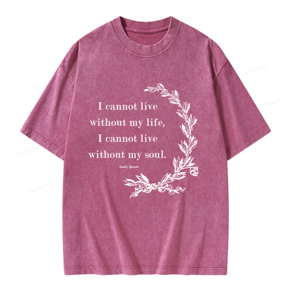 Pagewings I Cannot Live Without My Soul Unisex Washed T-shirt
