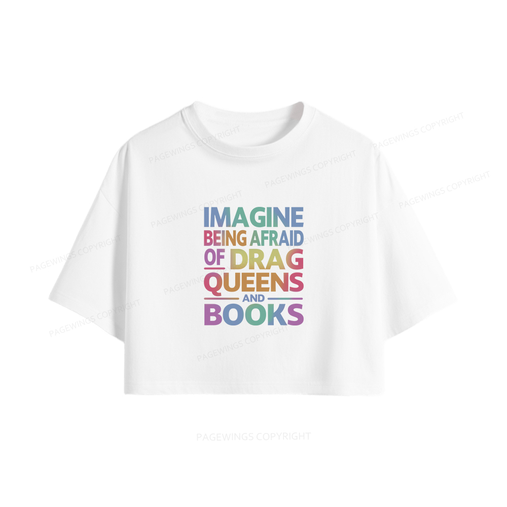 Pagewings Imagine Being Afraid Of Drag Queens And Books Women Crop Tops