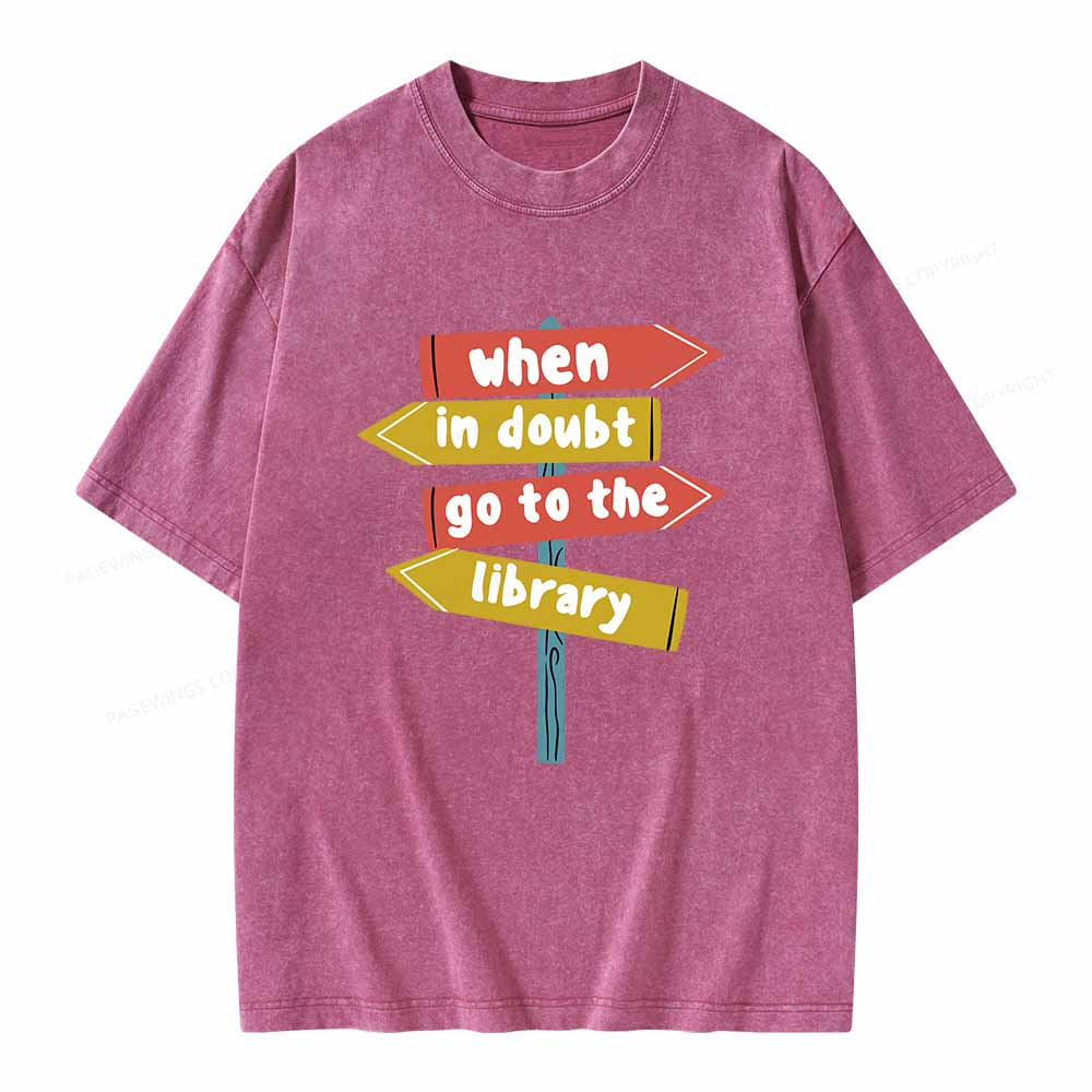 Pagewings When In Doubt Go To The Library T-Shirt Unisex Washed T-shirt