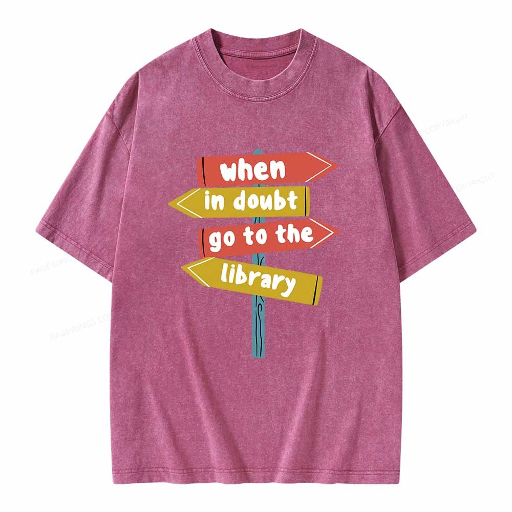 Pagewings When In Doubt Go To The Library T-Shirt Unisex Washed T-shirt