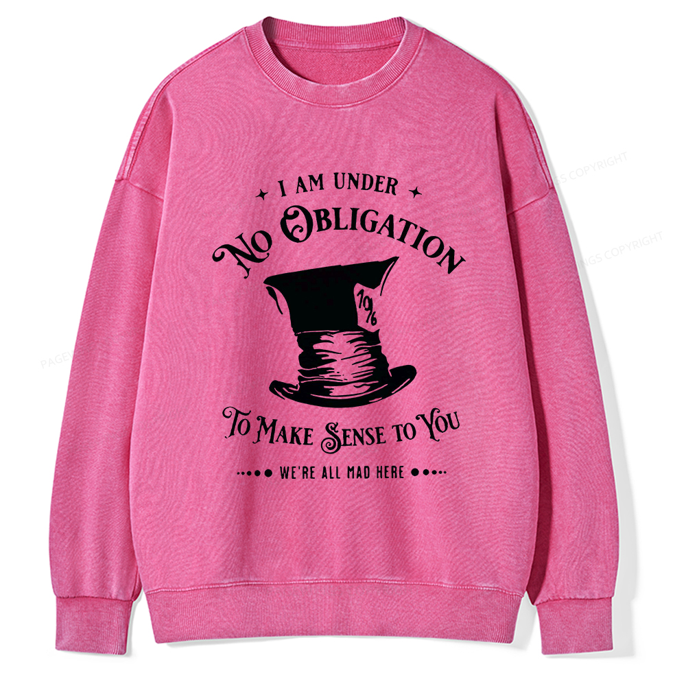 Pagewings I'm Under No Obligation To Make Sense To You Unisex Washed Sweatshirt