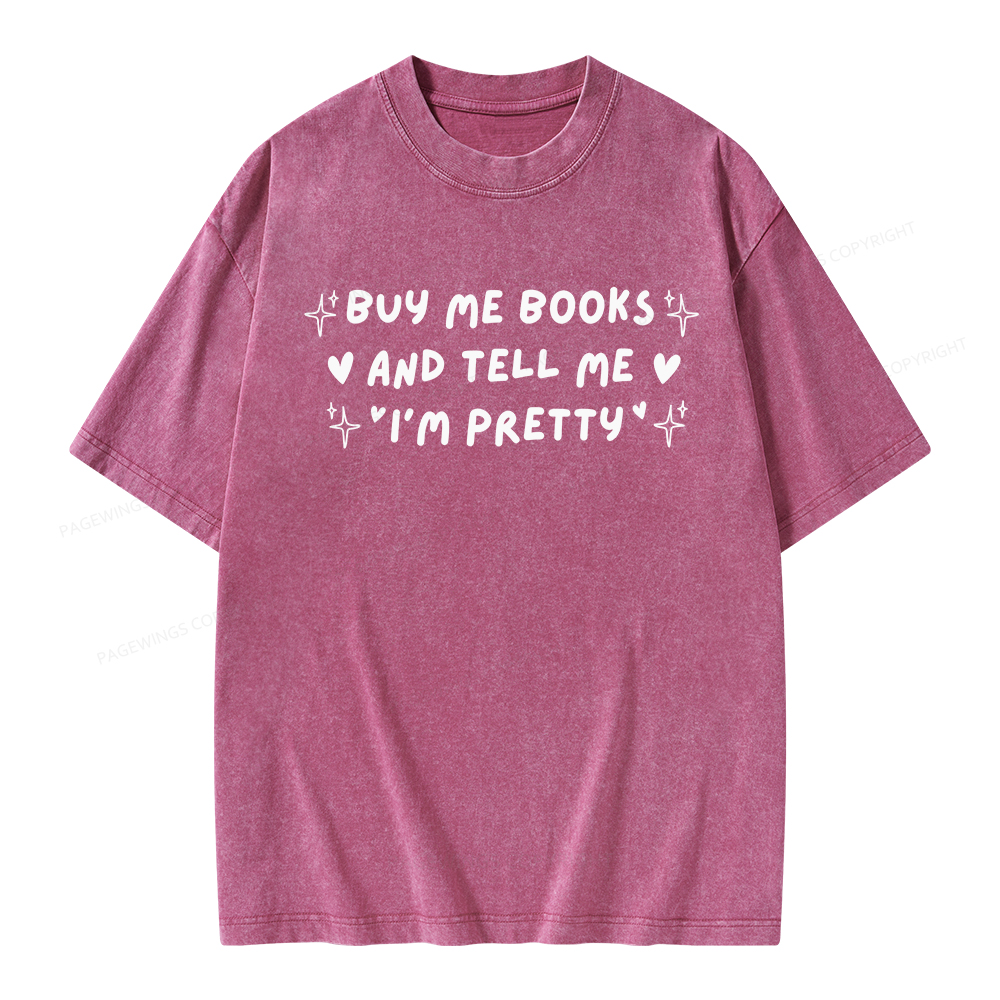 Pagewings Buy Me Books and Tell Me I’m Pretty Unisex Washed T-shirt